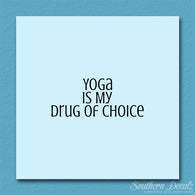 Yoga My Drug Of Choice