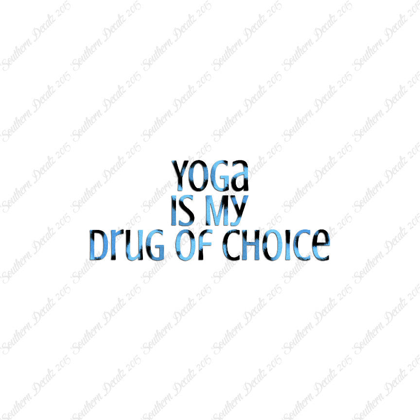 Yoga My Drug Of Choice