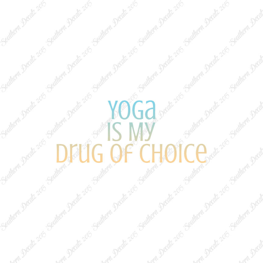 Yoga My Drug Of Choice