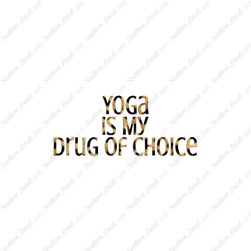 Yoga My Drug Of Choice