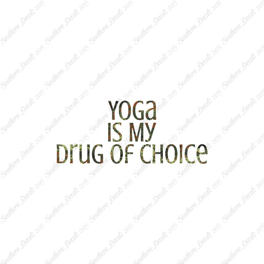 Yoga My Drug Of Choice