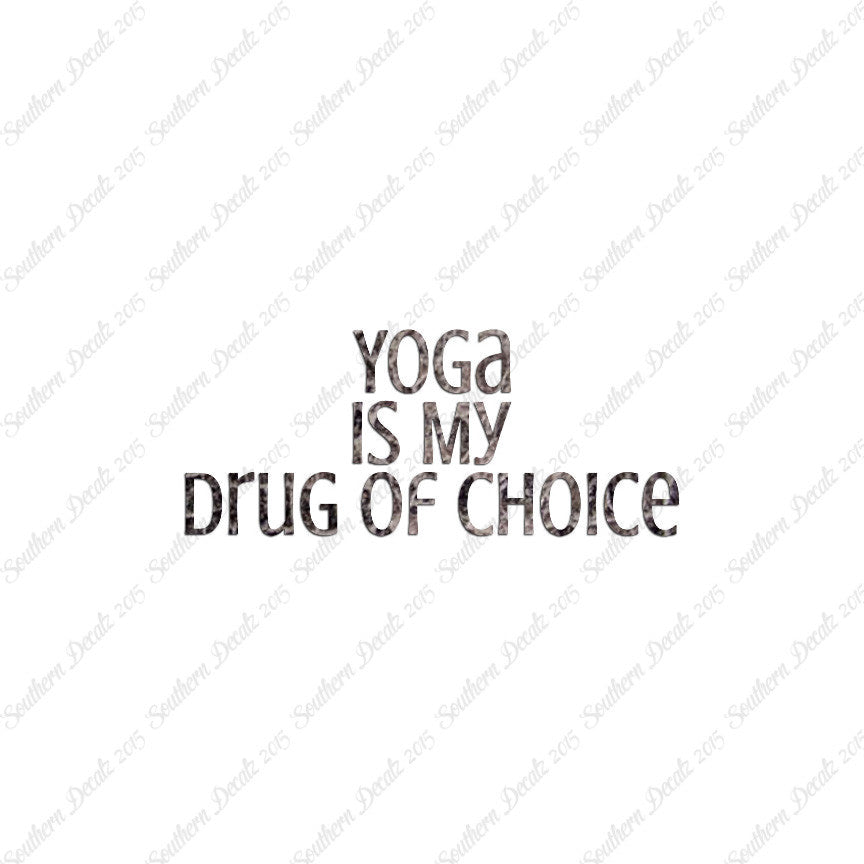 Yoga My Drug Of Choice