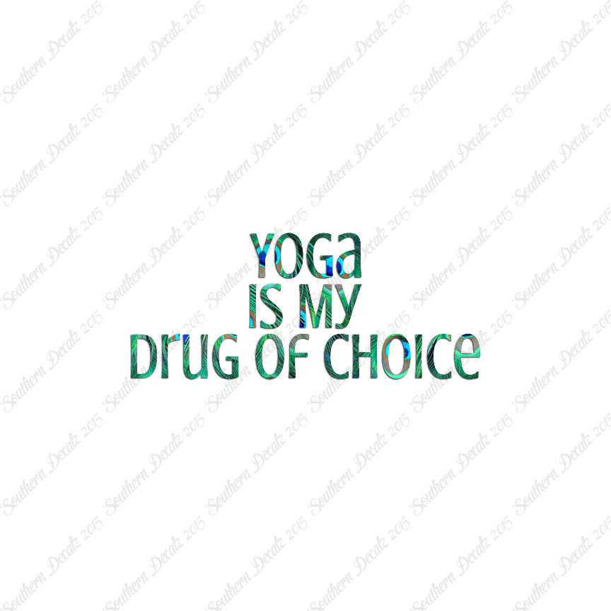 Yoga My Drug Of Choice