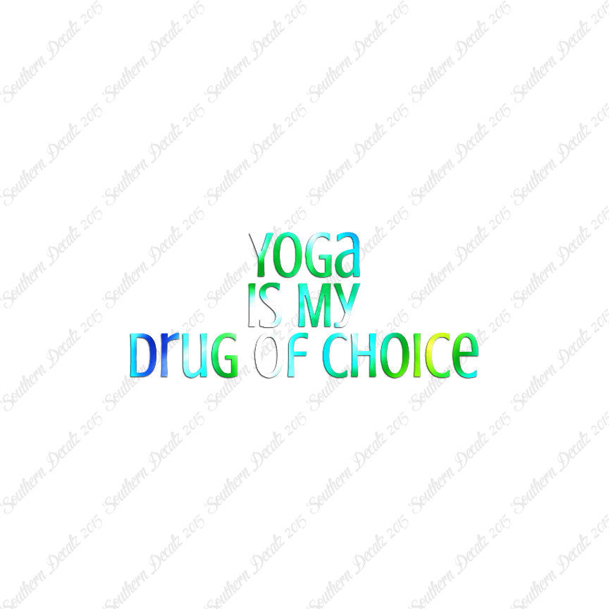 Yoga My Drug Of Choice