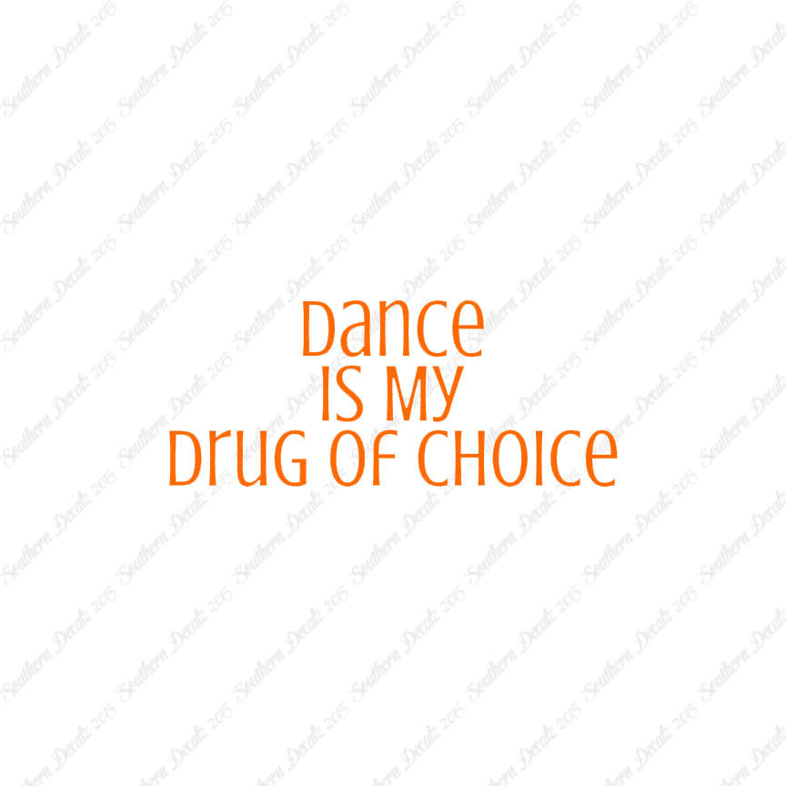 Dance My Drug Of Choice