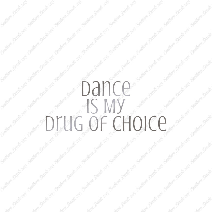 Dance My Drug Of Choice