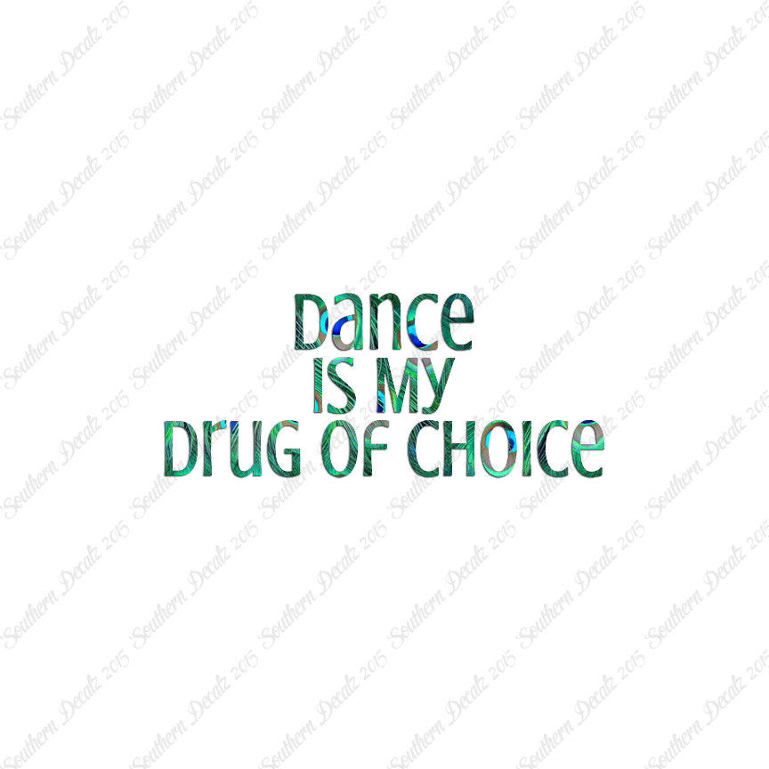 Dance My Drug Of Choice