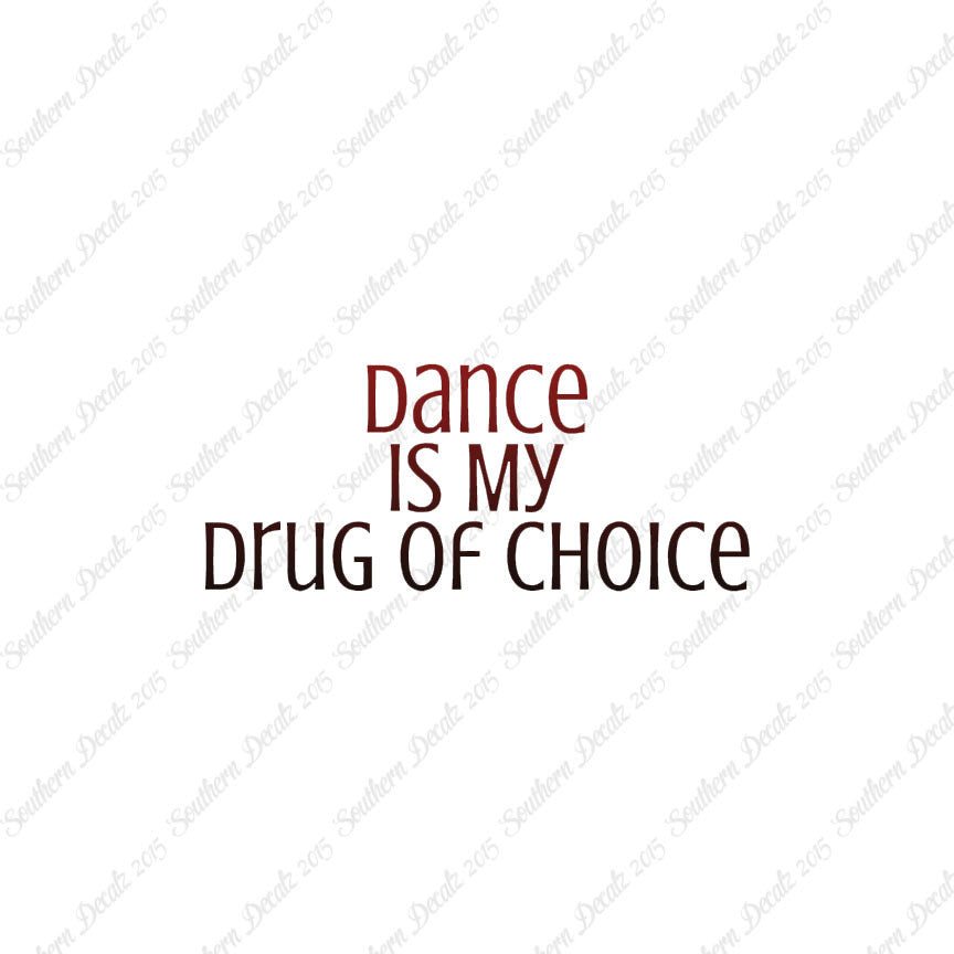 Dance My Drug Of Choice