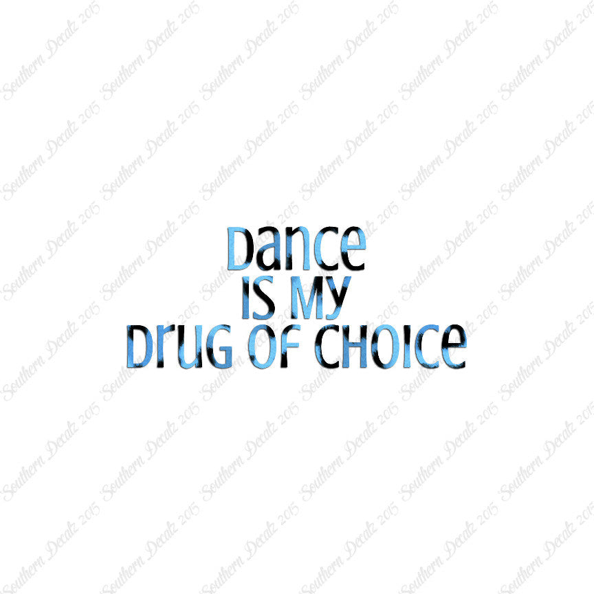 Dance My Drug Of Choice