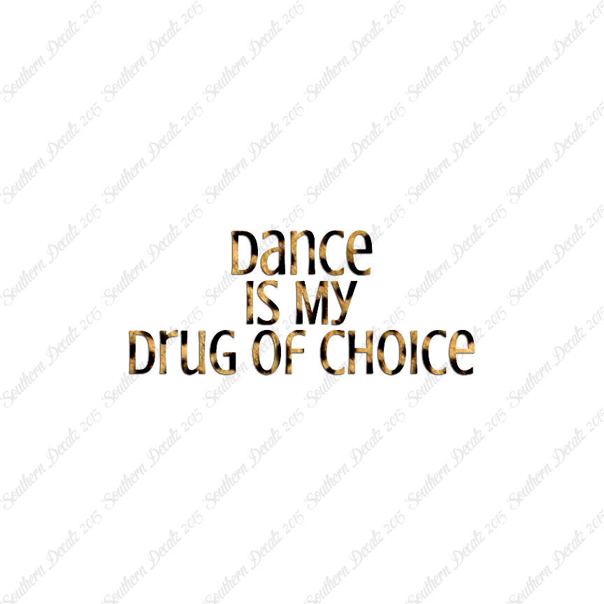 Dance My Drug Of Choice