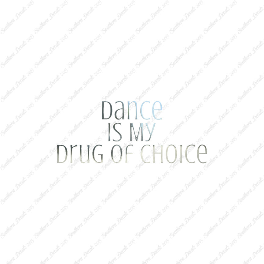 Dance My Drug Of Choice