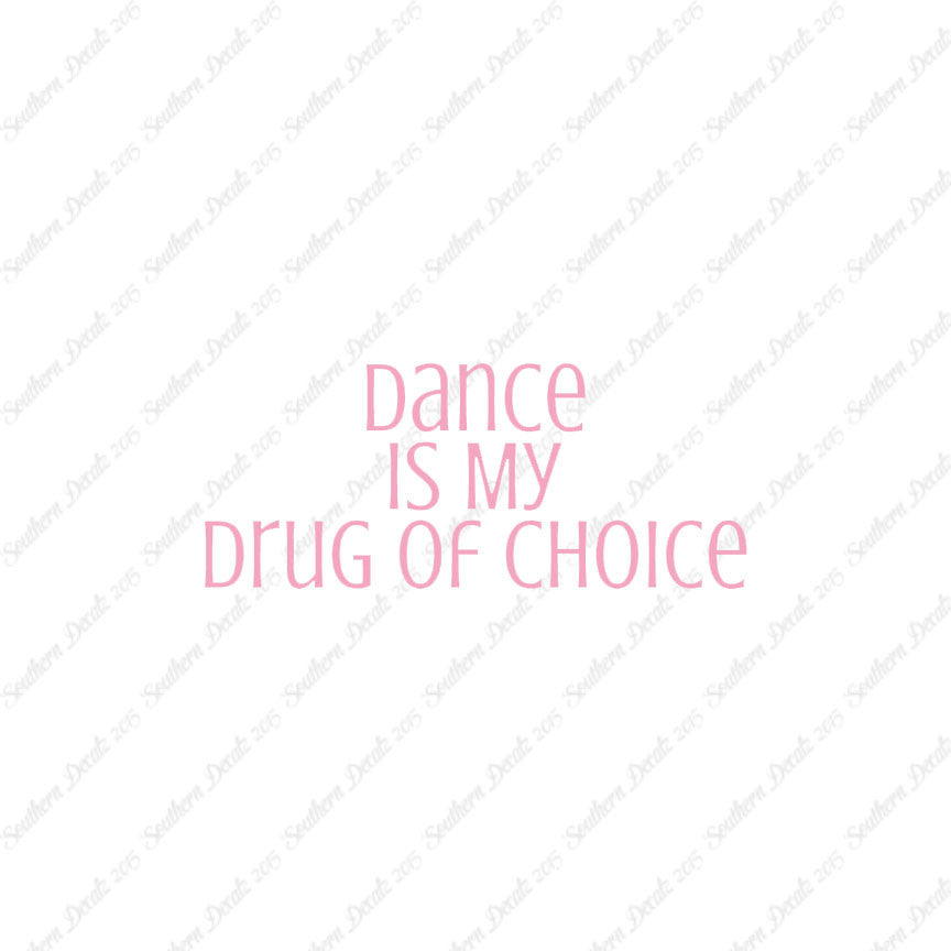 Dance My Drug Of Choice