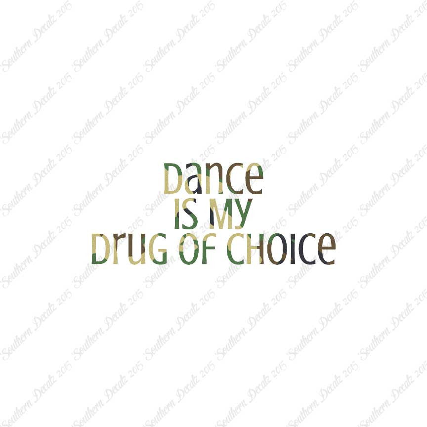 Dance My Drug Of Choice