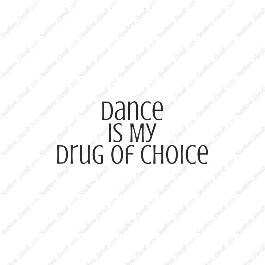 Dance My Drug Of Choice