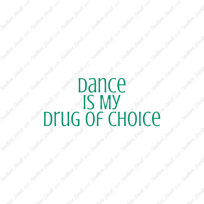Dance My Drug Of Choice