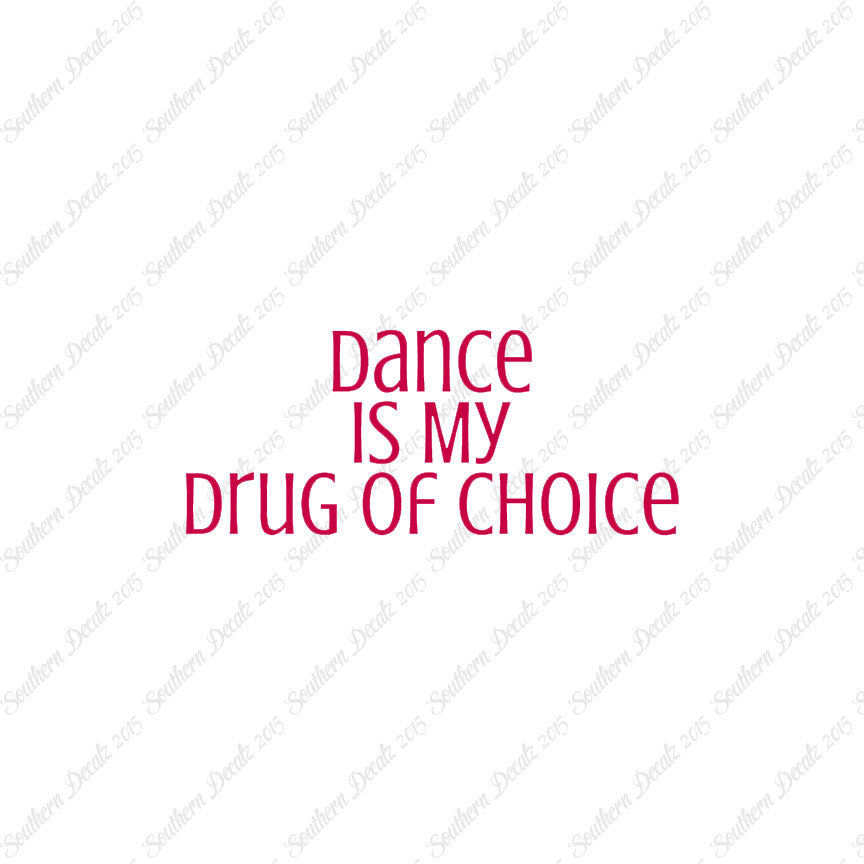 Dance My Drug Of Choice