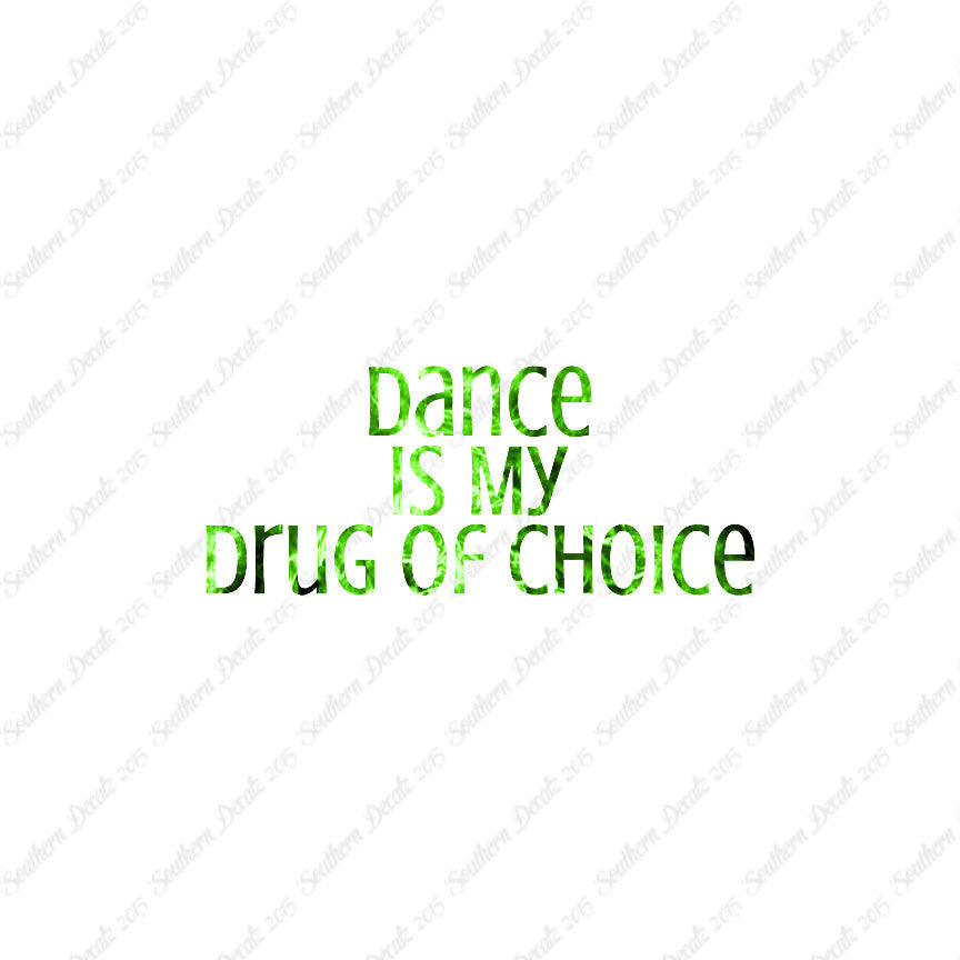 Dance My Drug Of Choice