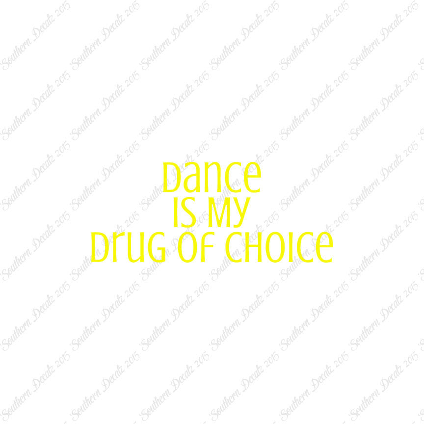 Dance My Drug Of Choice
