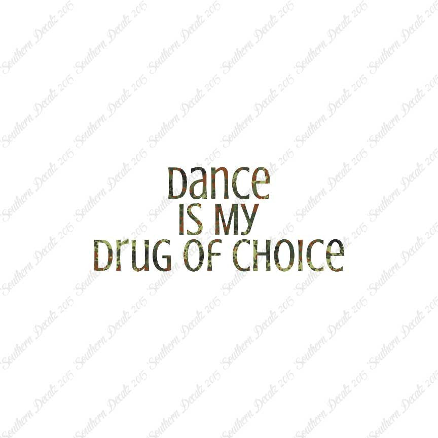 Dance My Drug Of Choice