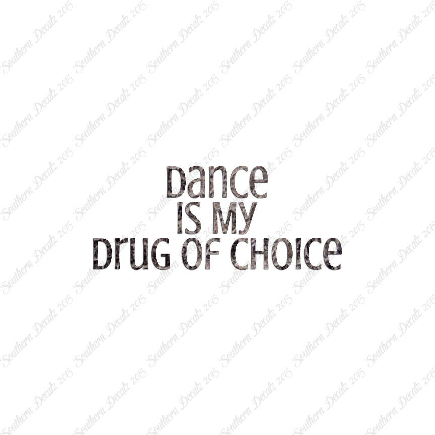 Dance My Drug Of Choice