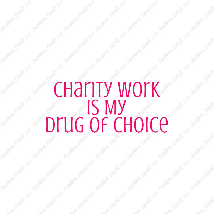 Charity Work My Drug Of Choice
