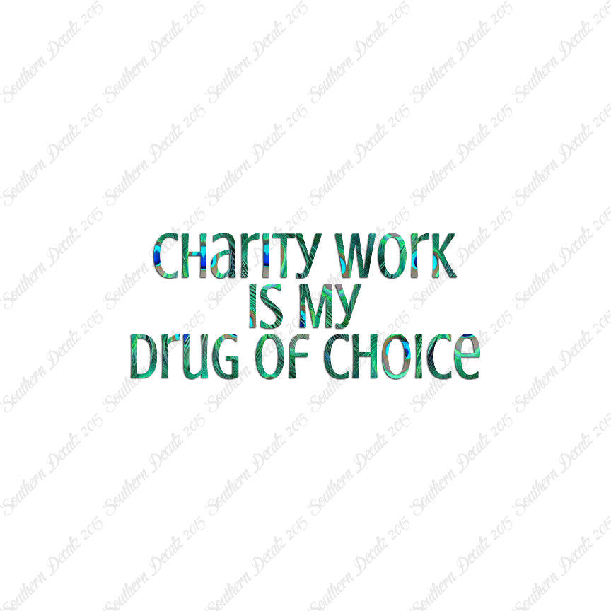 Charity Work My Drug Of Choice