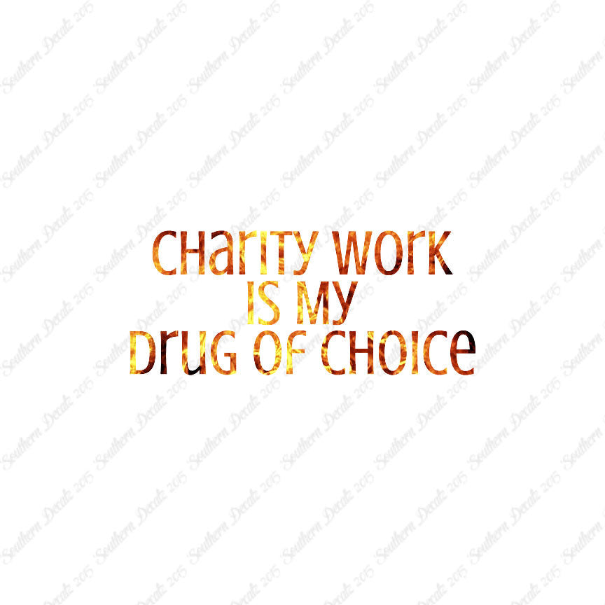 Charity Work My Drug Of Choice