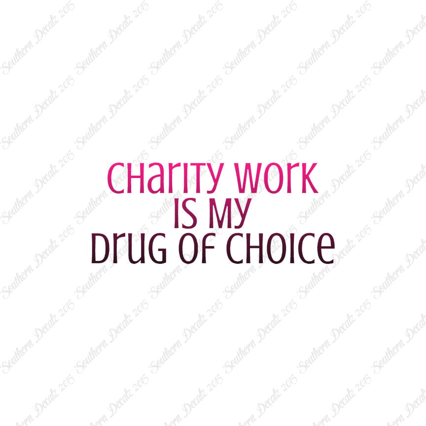 Charity Work My Drug Of Choice