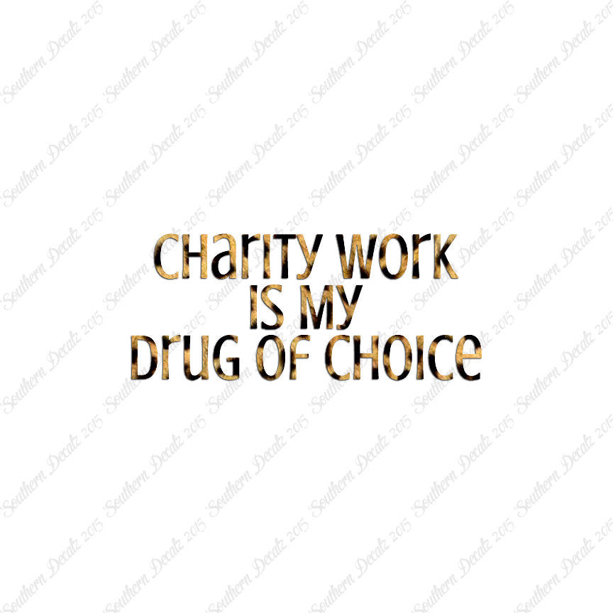 Charity Work My Drug Of Choice