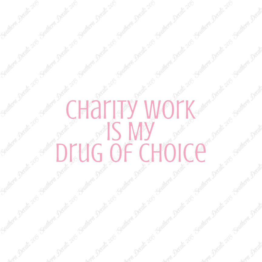 Charity Work My Drug Of Choice