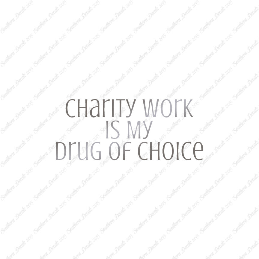 Charity Work My Drug Of Choice