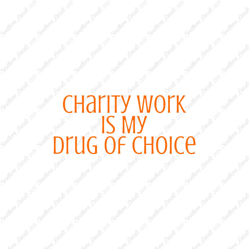 Charity Work My Drug Of Choice
