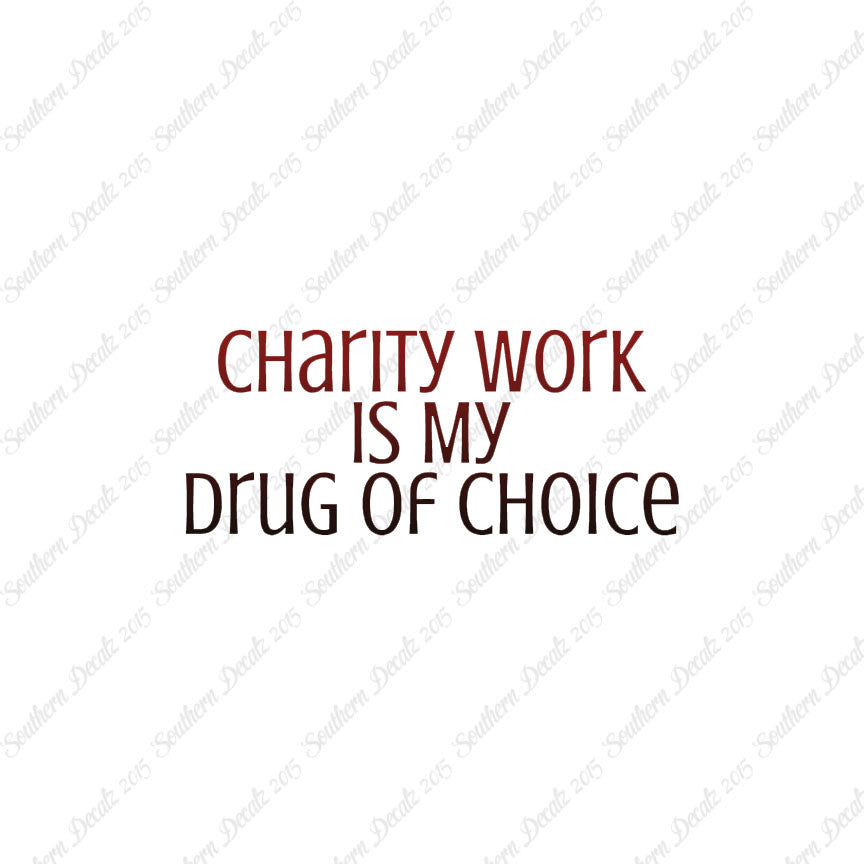 Charity Work My Drug Of Choice