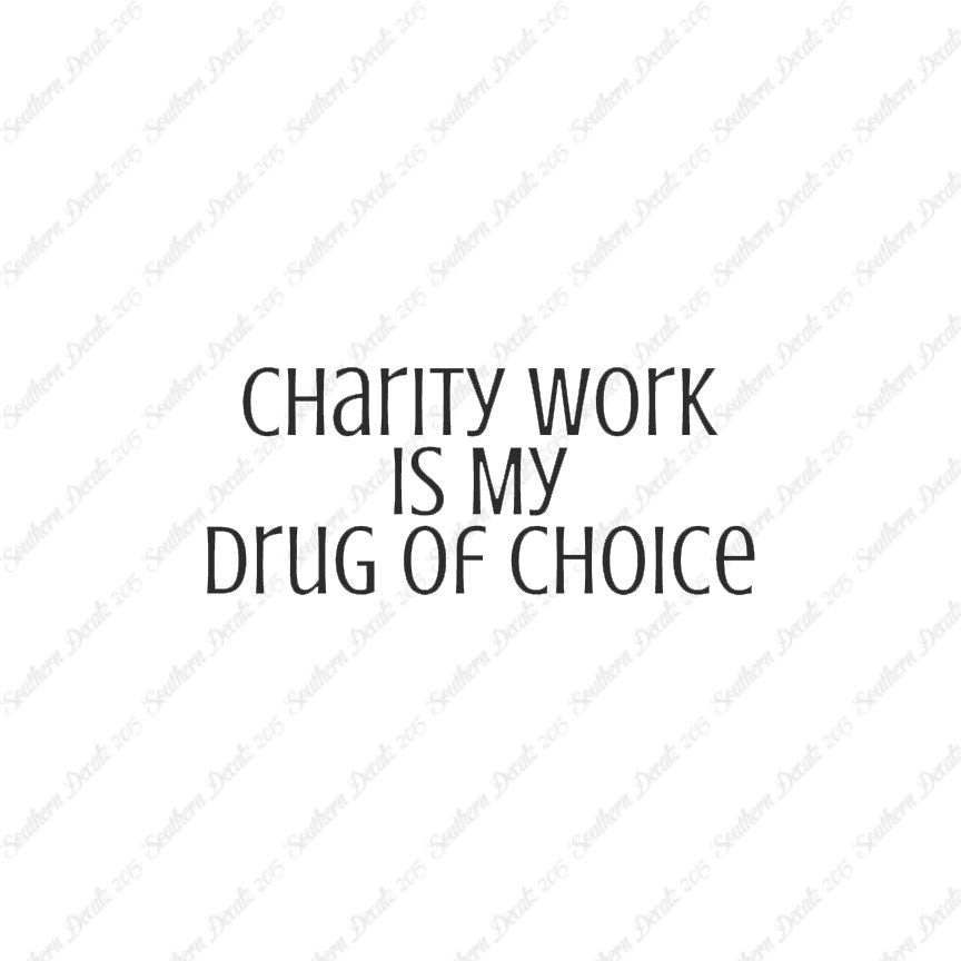 Charity Work My Drug Of Choice