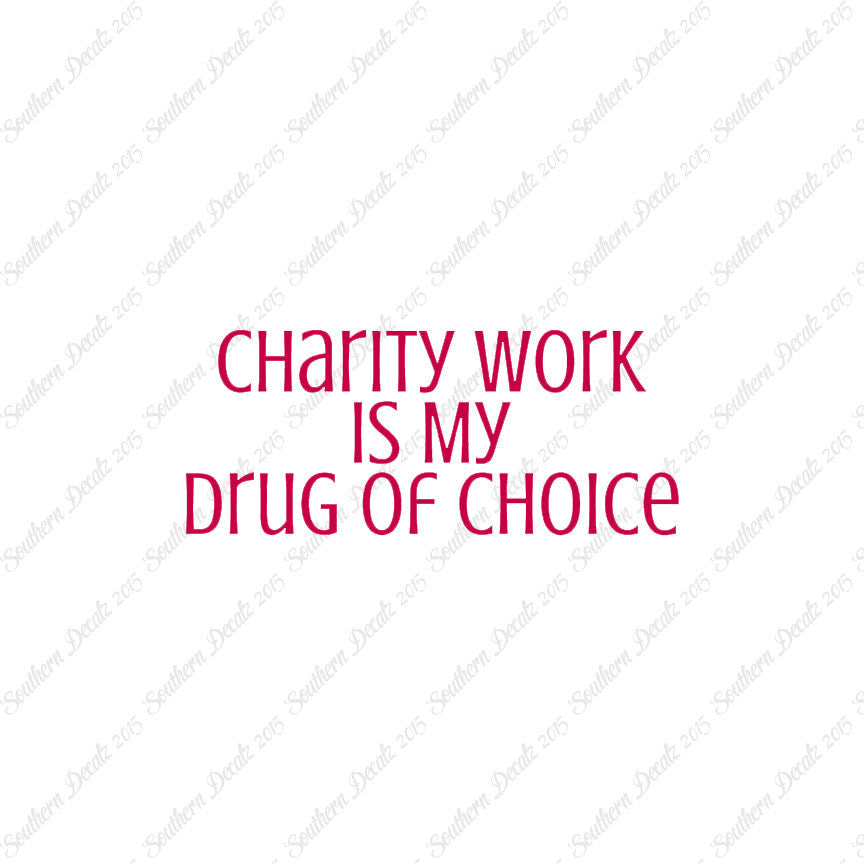 Charity Work My Drug Of Choice