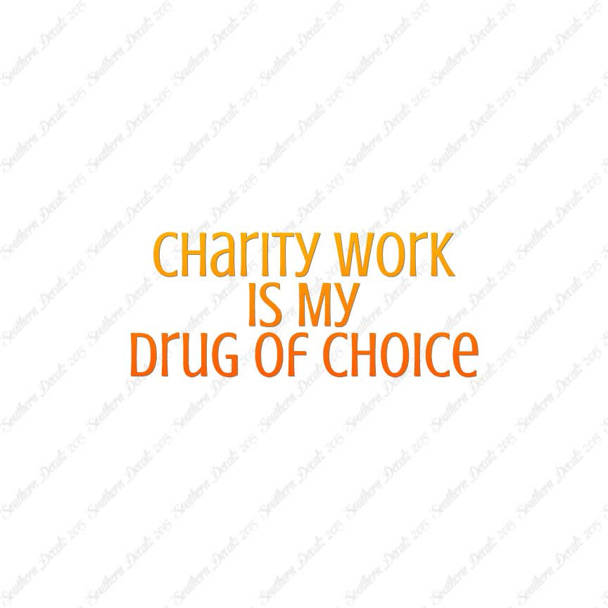 Charity Work My Drug Of Choice