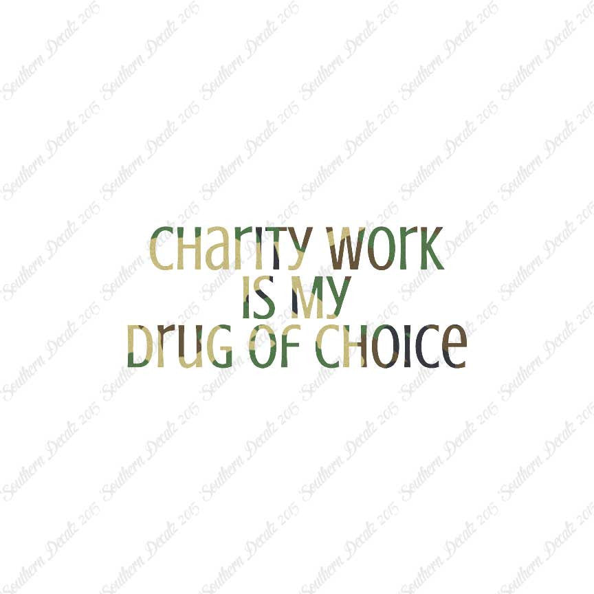 Charity Work My Drug Of Choice
