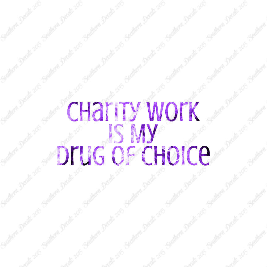 Charity Work My Drug Of Choice