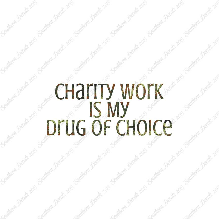 Charity Work My Drug Of Choice