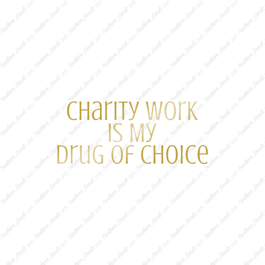 Charity Work My Drug Of Choice