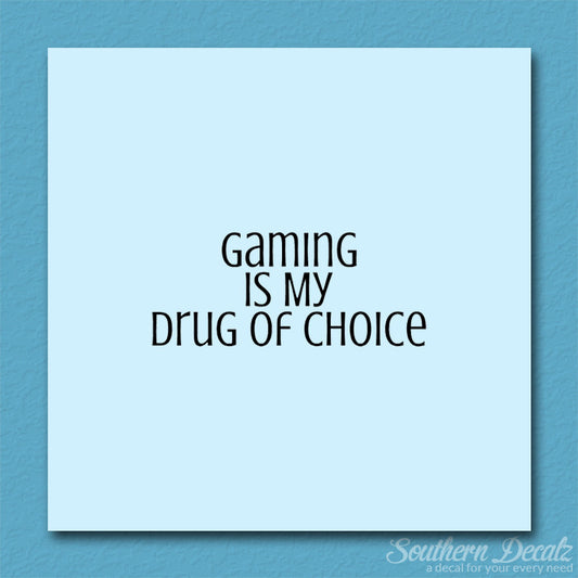 Gaming My Drug Of Choice