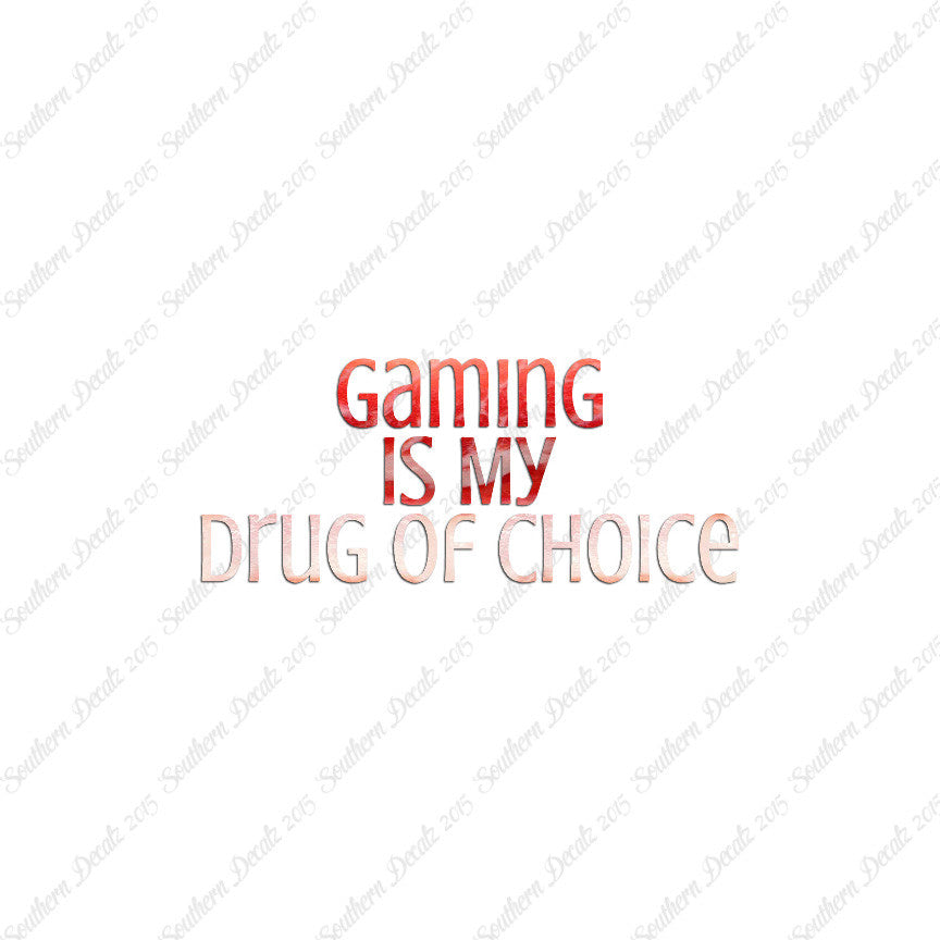 Gaming My Drug Of Choice