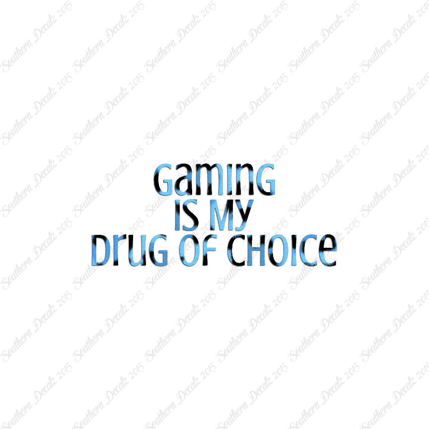 Gaming My Drug Of Choice