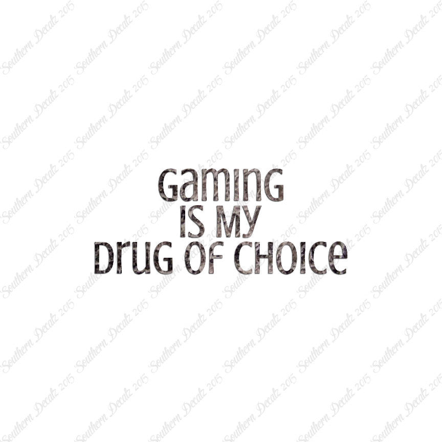 Gaming My Drug Of Choice