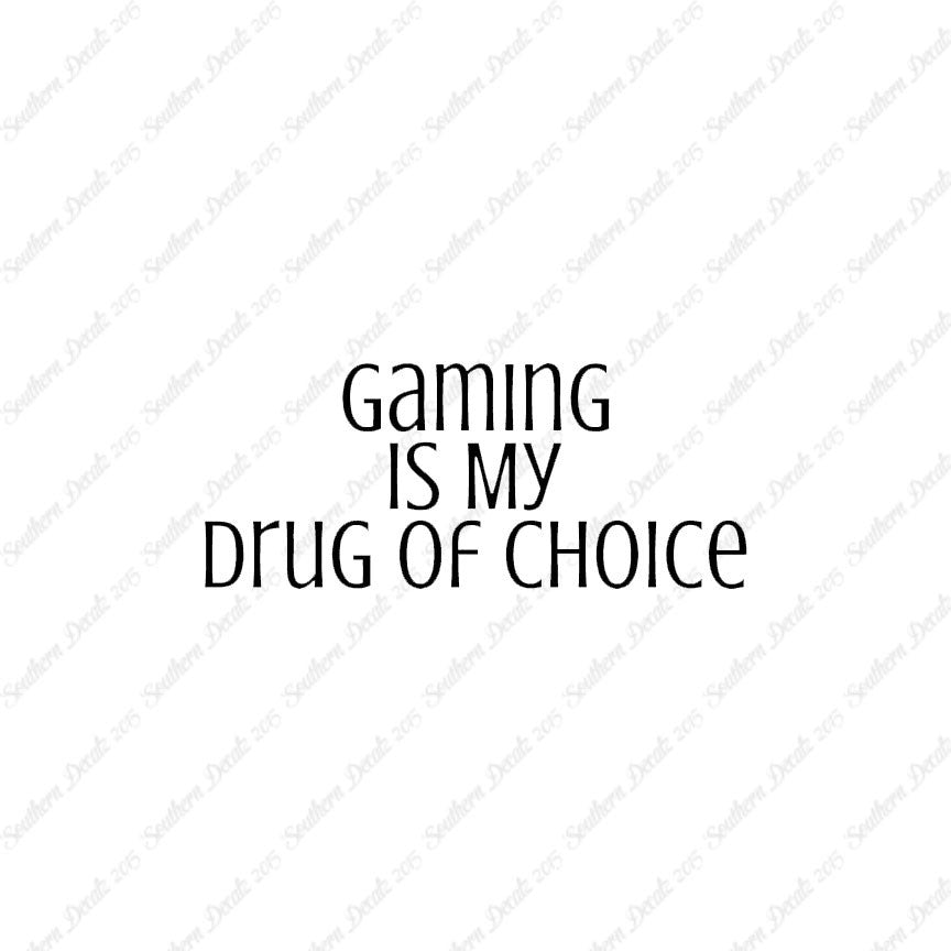 Gaming My Drug Of Choice