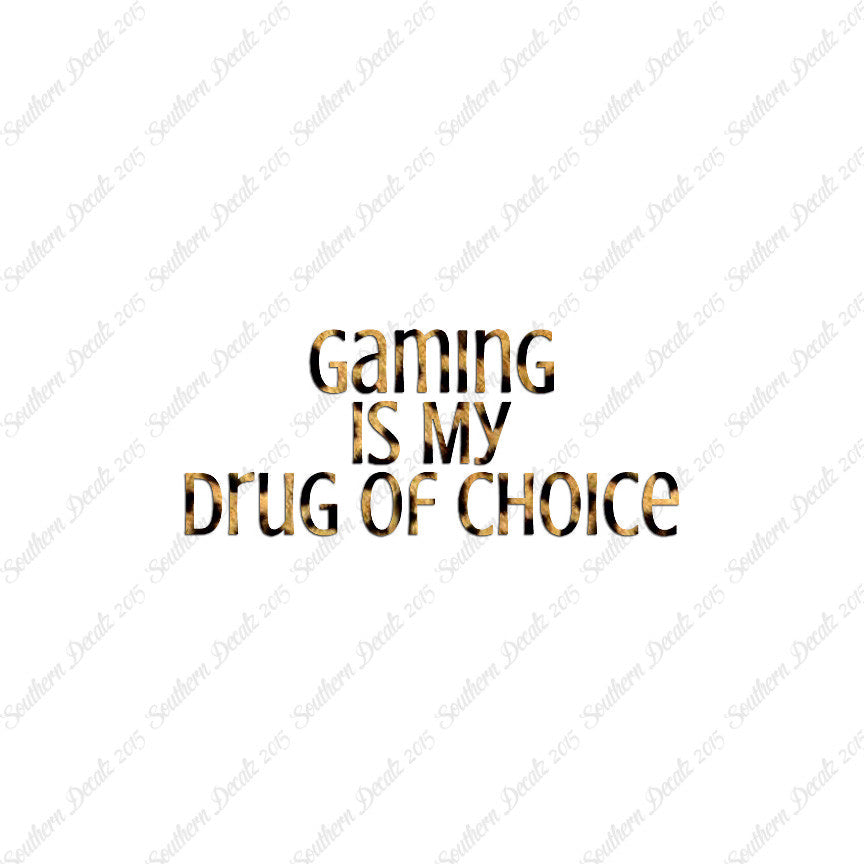 Gaming My Drug Of Choice