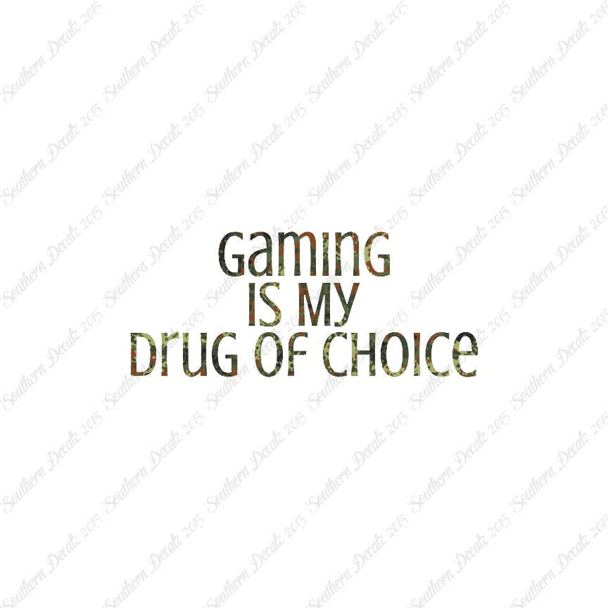 Gaming My Drug Of Choice