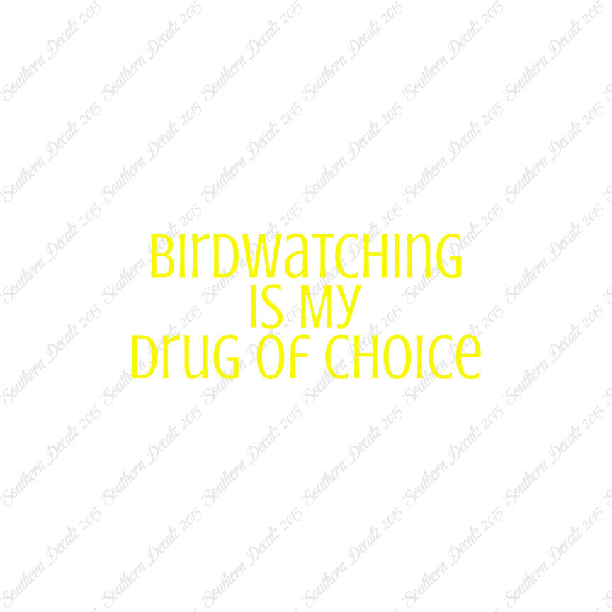 Bird Watching My Drug Of Choice