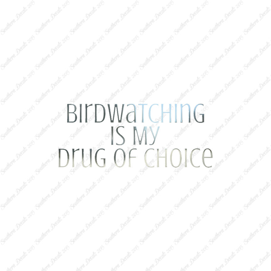 Bird Watching My Drug Of Choice