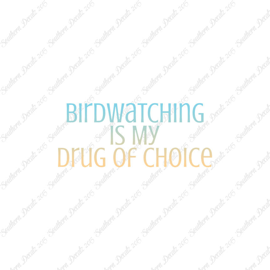 Bird Watching My Drug Of Choice